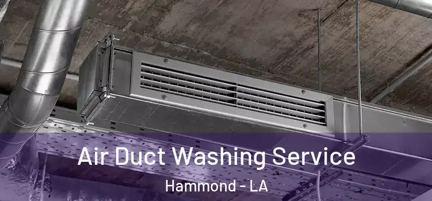  Air Duct Washing Service Hammond - LA
