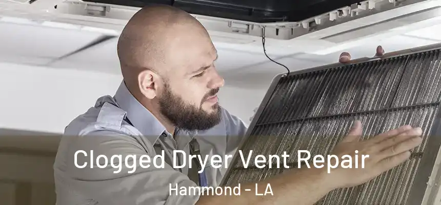  Clogged Dryer Vent Repair Hammond - LA