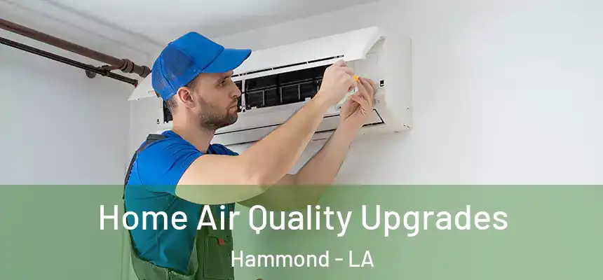  Home Air Quality Upgrades Hammond - LA