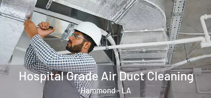  Hospital Grade Air Duct Cleaning Hammond - LA