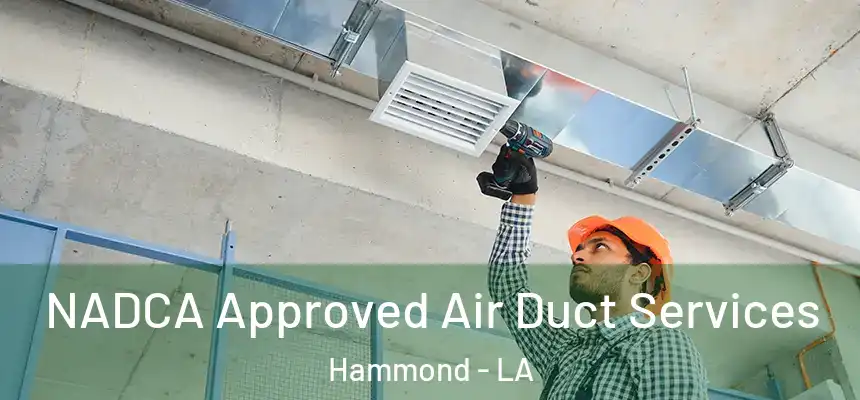  NADCA Approved Air Duct Services Hammond - LA