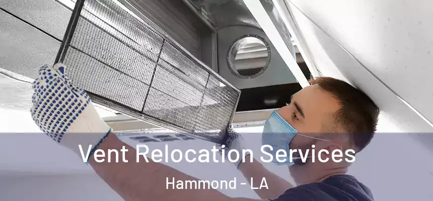  Vent Relocation Services Hammond - LA